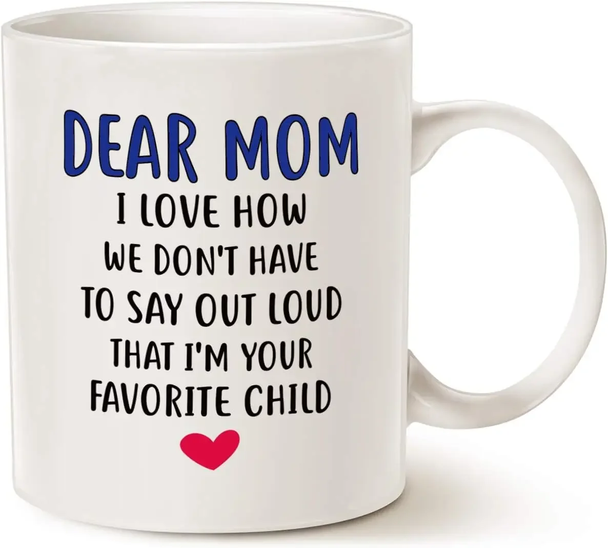 Mothers Day Gifts Funny Coffee Mug for Mom, Dear Mom, I'm Your Favorite Child Coffee Mug, Best Birthday Gift for Mother