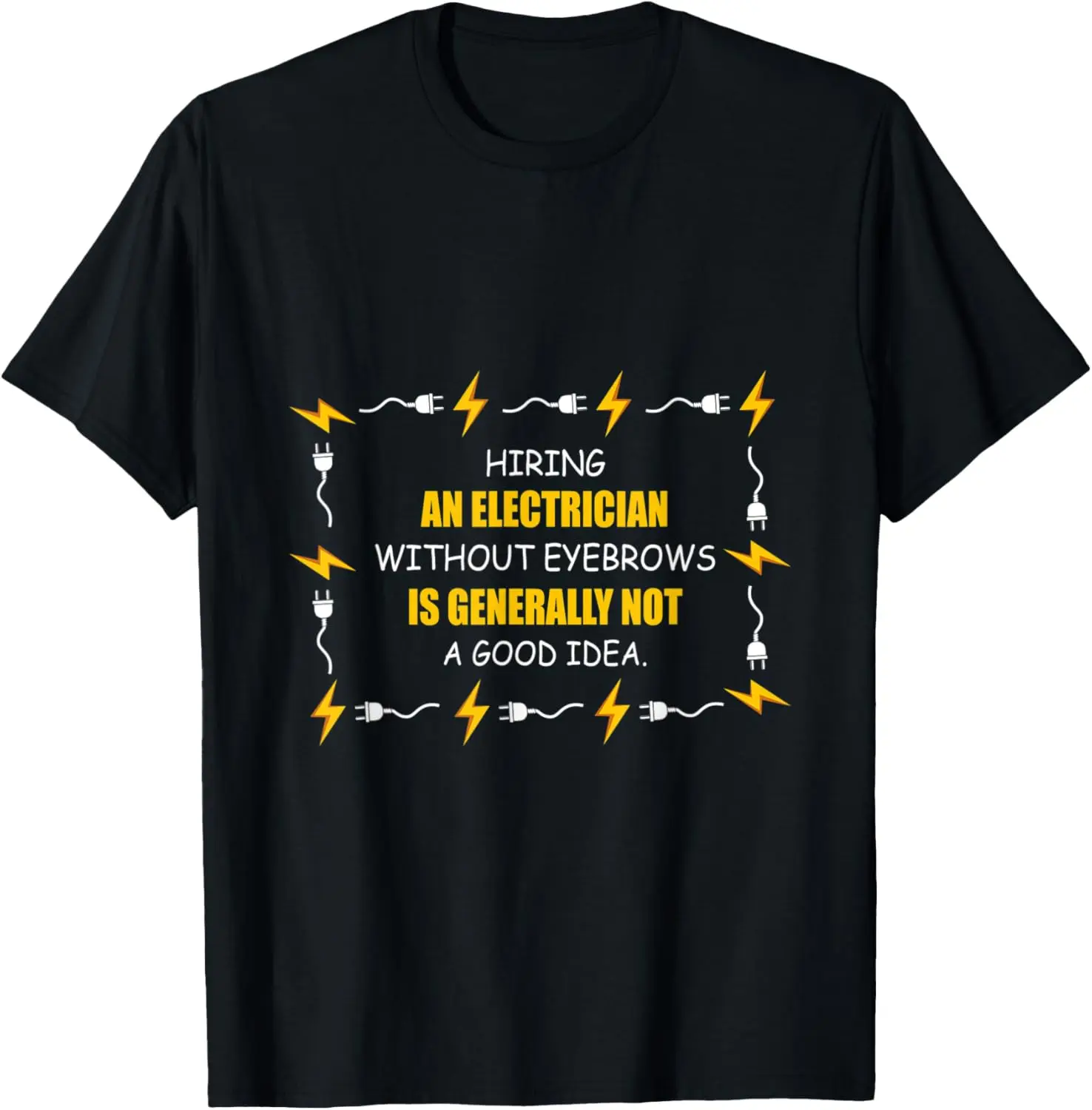 

Without Eyebrows Electric Expert T-Shirt