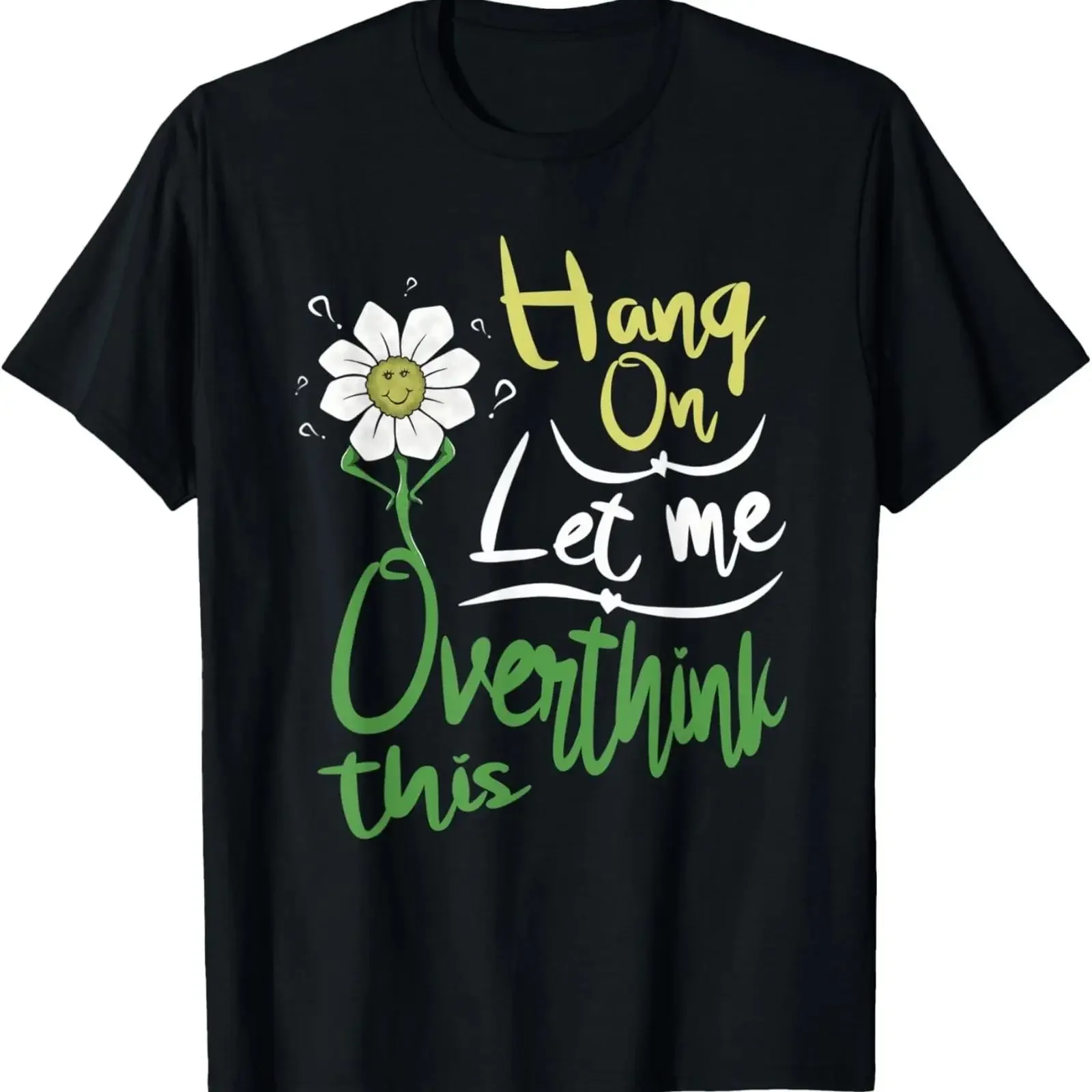 Hang On Let Me Overthink This Funny Sayings Novelty Daisy T Shirt vintage Washed homme Versatile fashion Stretched Casual