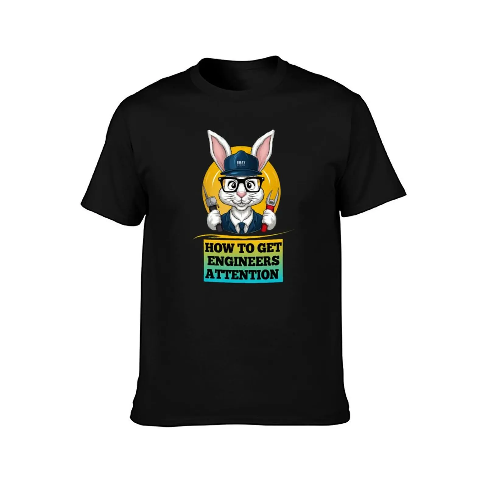 how to get engineers attention T-Shirt Fashion Letter Print T-Shirt