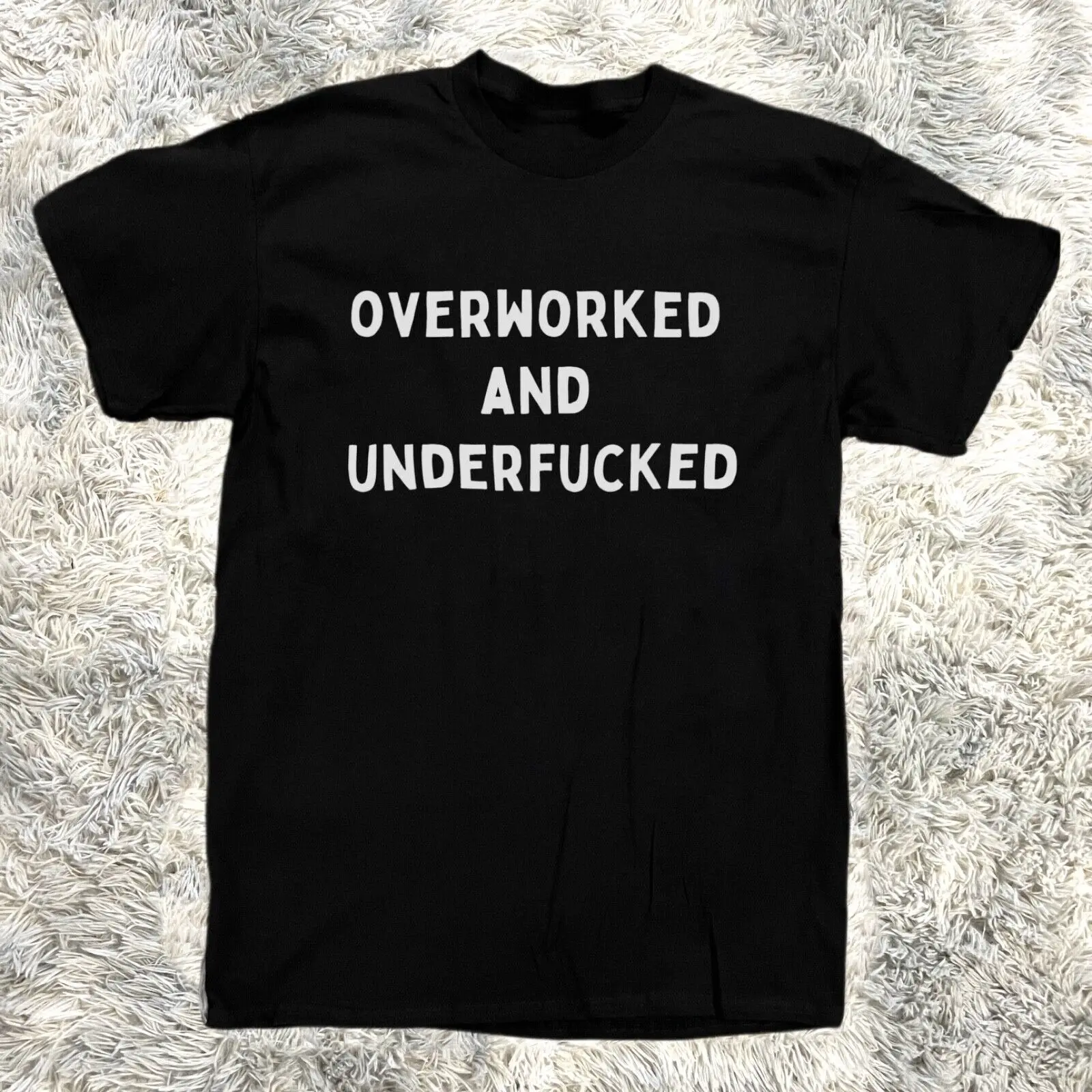 Overworked and Underfucked Men’s Funny Offensive Rude T-Shirt - Cotton - Gift