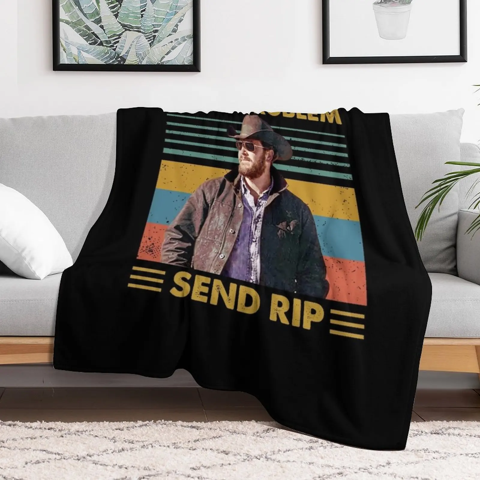 Rip Wheeler Got A Problem Send Rip Vintage LsAmerican TV series Unisex Throw Blanket Single Vintage Blankets