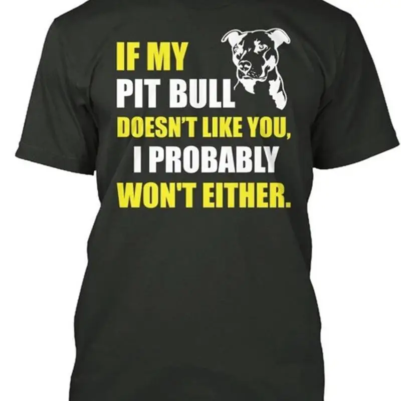 If My Pit Bull Doesn't Like You T Shirt Size Premium M 2XL