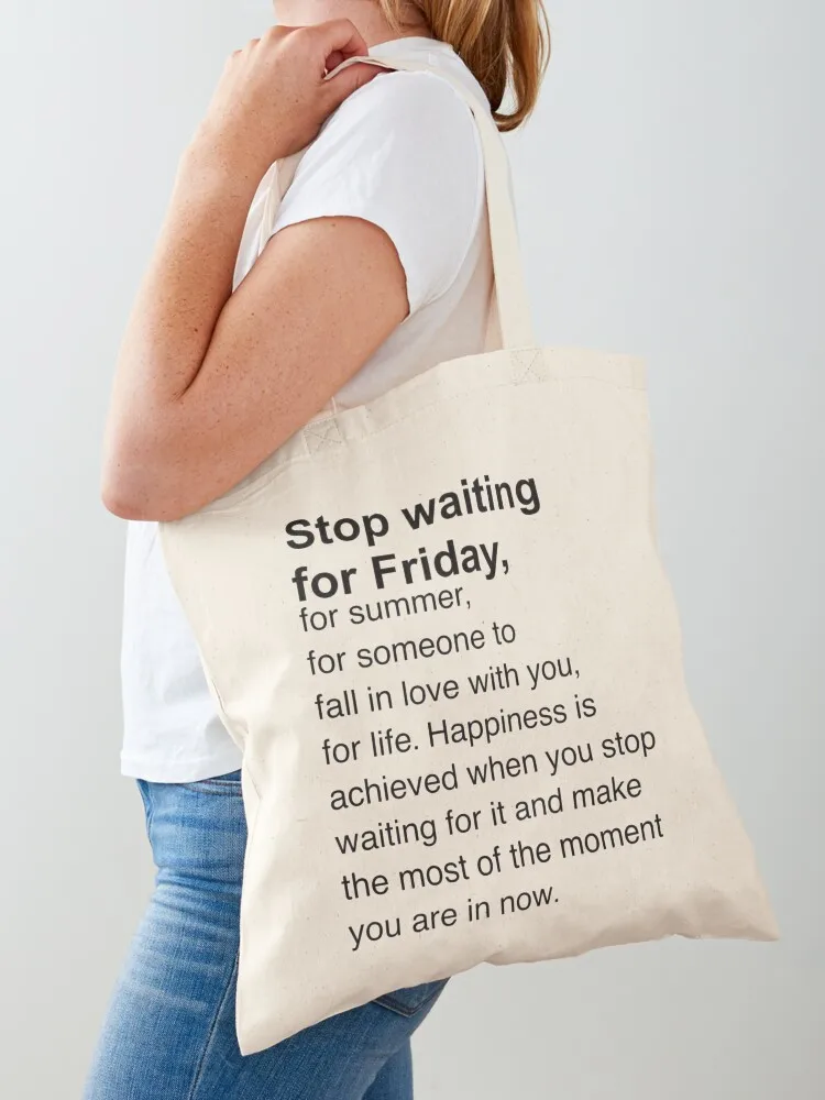 stop waiting for friday minimalist and inspirational Tote Bag foldable reusable bag Women's tote bag eco folding