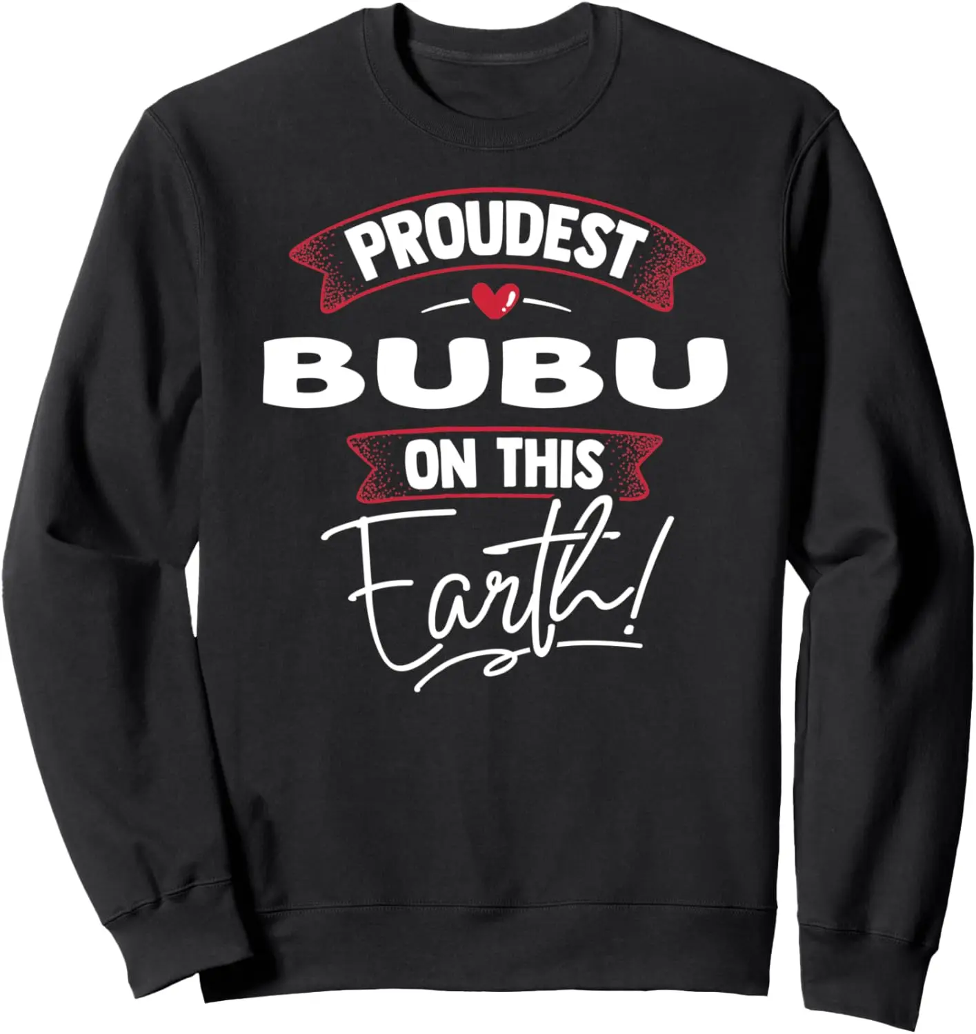 Funny Proudest Bubu On This Earth Shirt Gift Idea Sweatshirt