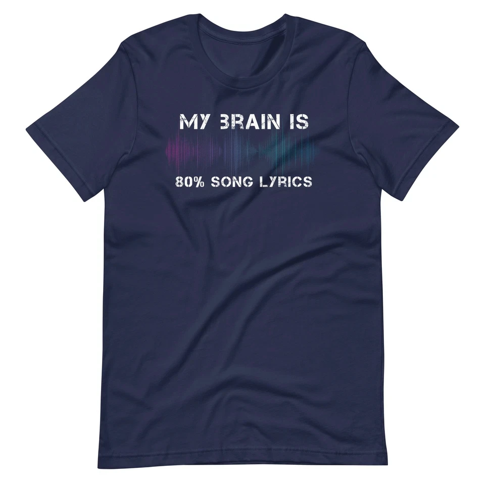 My brain is 80% filled with song lyrics. T-shirt with fun music lover/musician graphic Loose-fitting, casual, unisex shirt