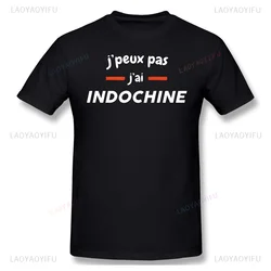 T Shirt for Men Indochine I Can T I Have Indochine Male Tshirt Men Basic Short Sleeve Shirt R145 Funny Man Clothing Short Sleeve