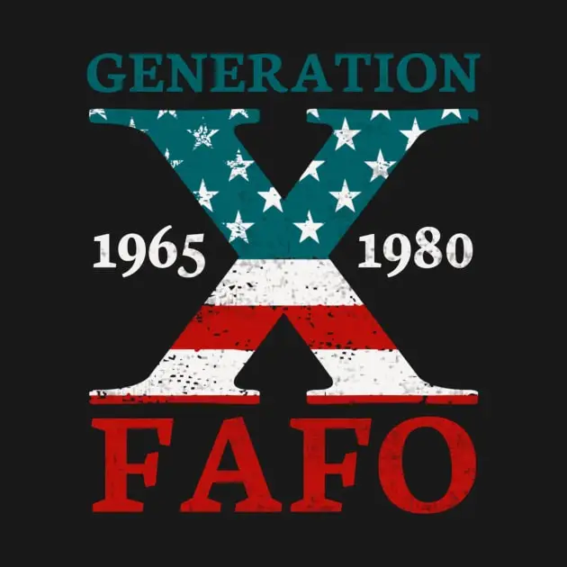 Gen X FAFO Funny Retro USA Generation X Gen Xers T-Shirt Short Sleeve Tops Tees Cotton Print Tshirts New Fashion Top Tees