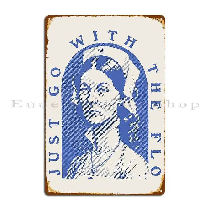 Florence Nightingale Just Go With The Flo Nurse Metal Signs Printing Plates Vintage Wall Mural Decoration Tin Sign Poster