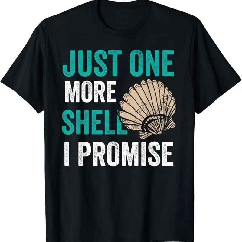 Just One More Shell I Promise Seashell Seashells Collect T Shirt