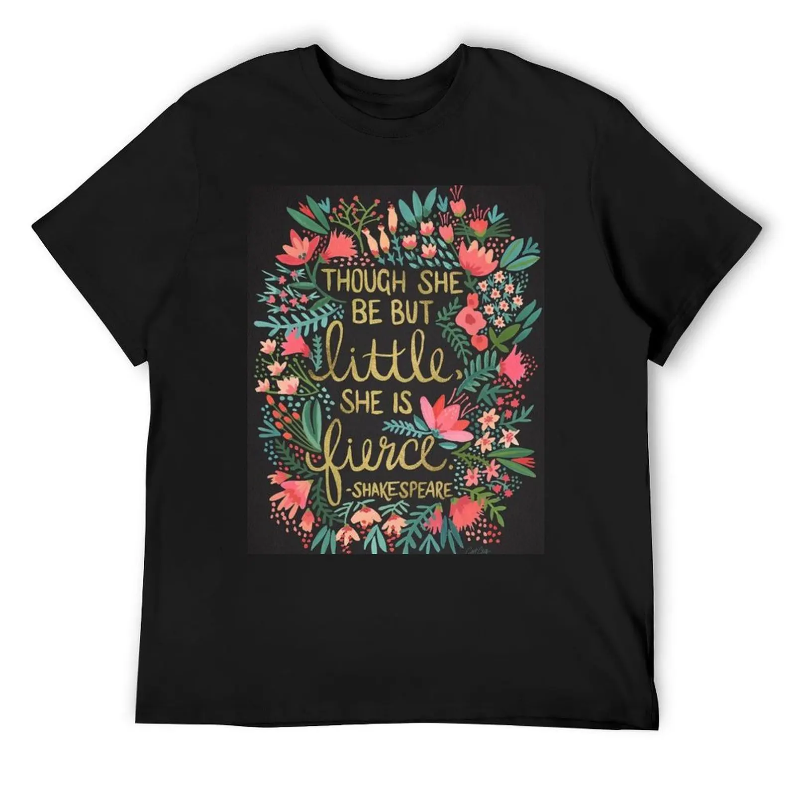 Little but fierce! Shakespeare quote T-Shirt street wear new edition designer shirts oversized t shirt men