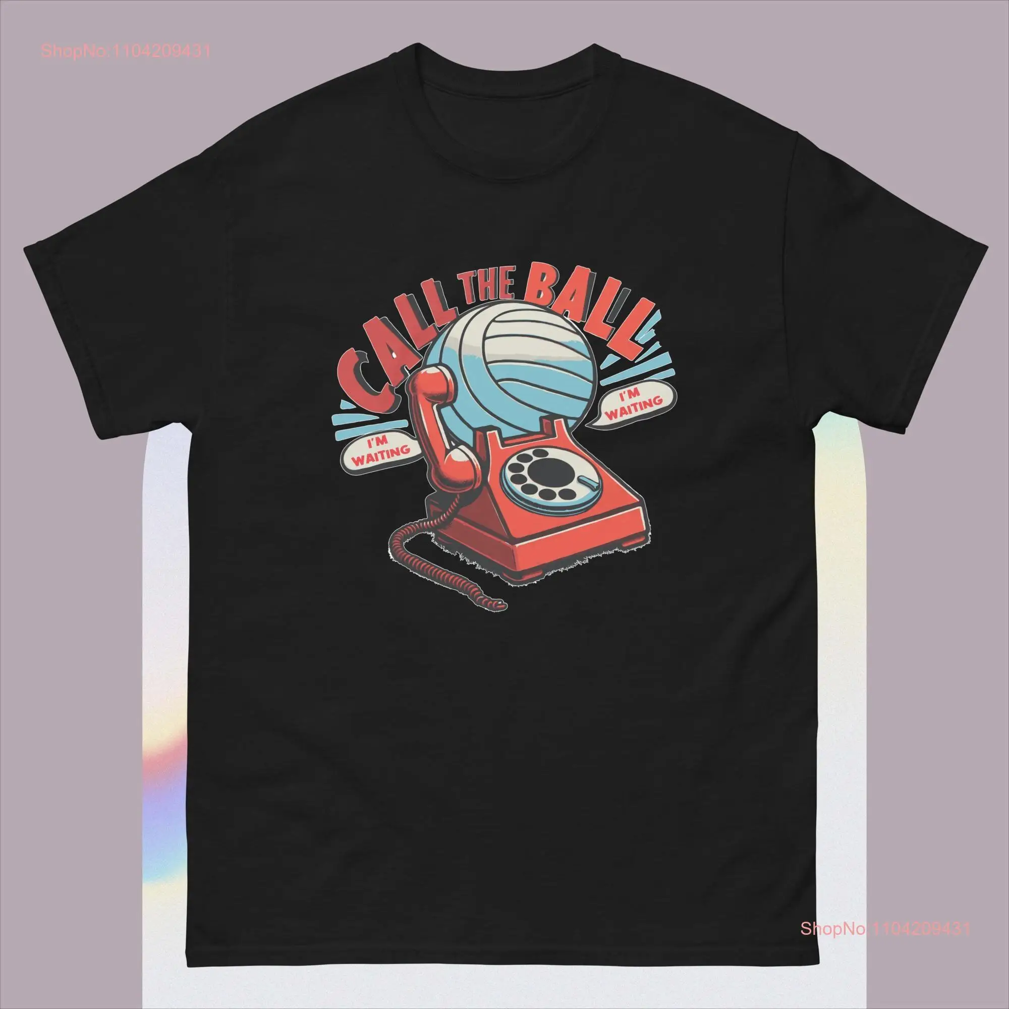 Call The Ball Volleyball funny retro vintage T Shirt long or short sleeves