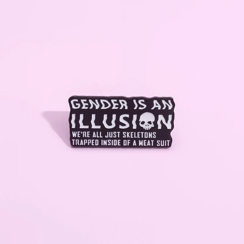 Gender Is An Illusion Enamel Pin Punk Sarcastic Brooches We're All Just Skeletons Trapped Inside Of a Meat Suit Lapel Badge Gift