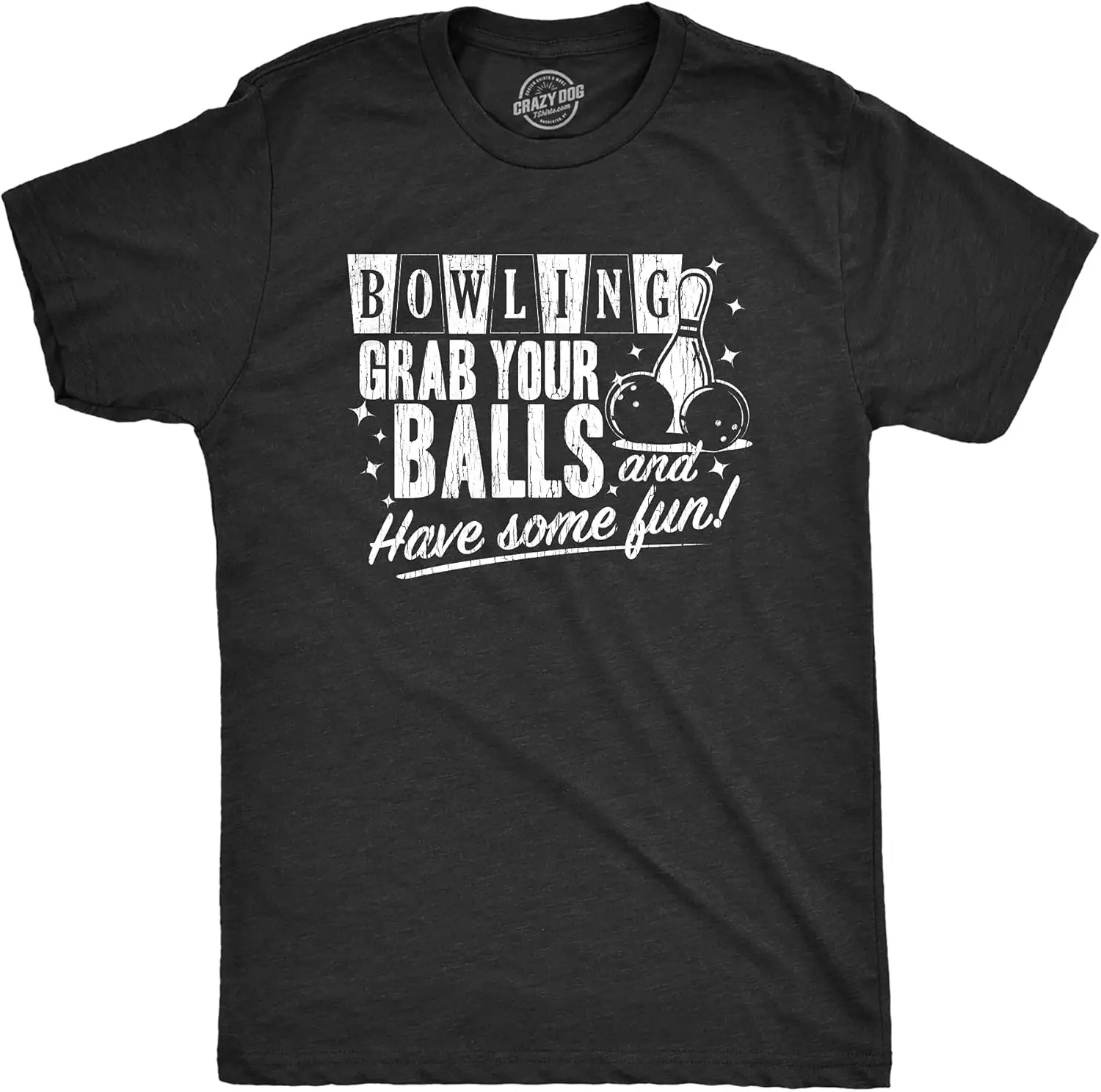 Mens Bowling Grab Your Balls Have Some Fun Tshirt Funny Sexual Innuendo Graphic Tee