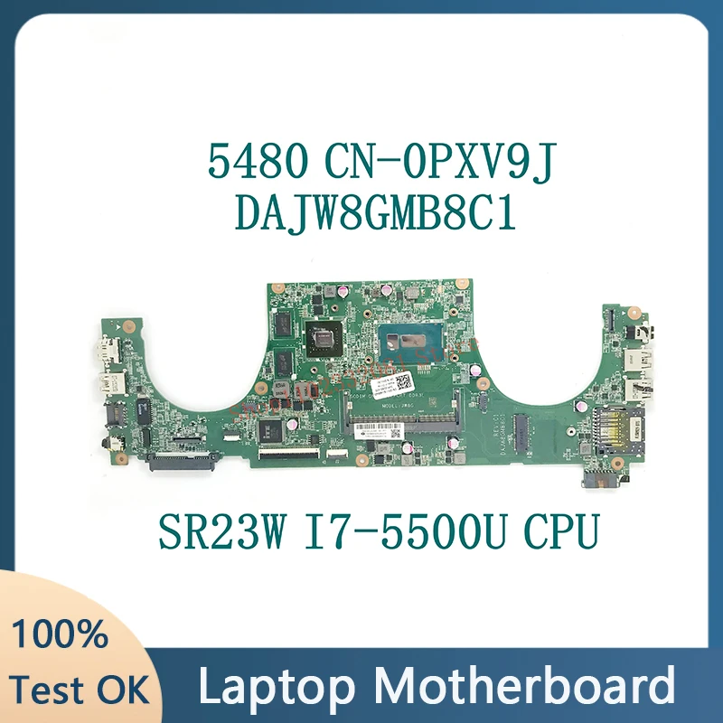 

CN-0PXV9J 0PXV9J PXV9J With SR23W I7-5500U CPU For DELL 5480 Laptop Motherboard DAJW8GMB8C1 N15S-GM-S-A2 100% Fully Working Well