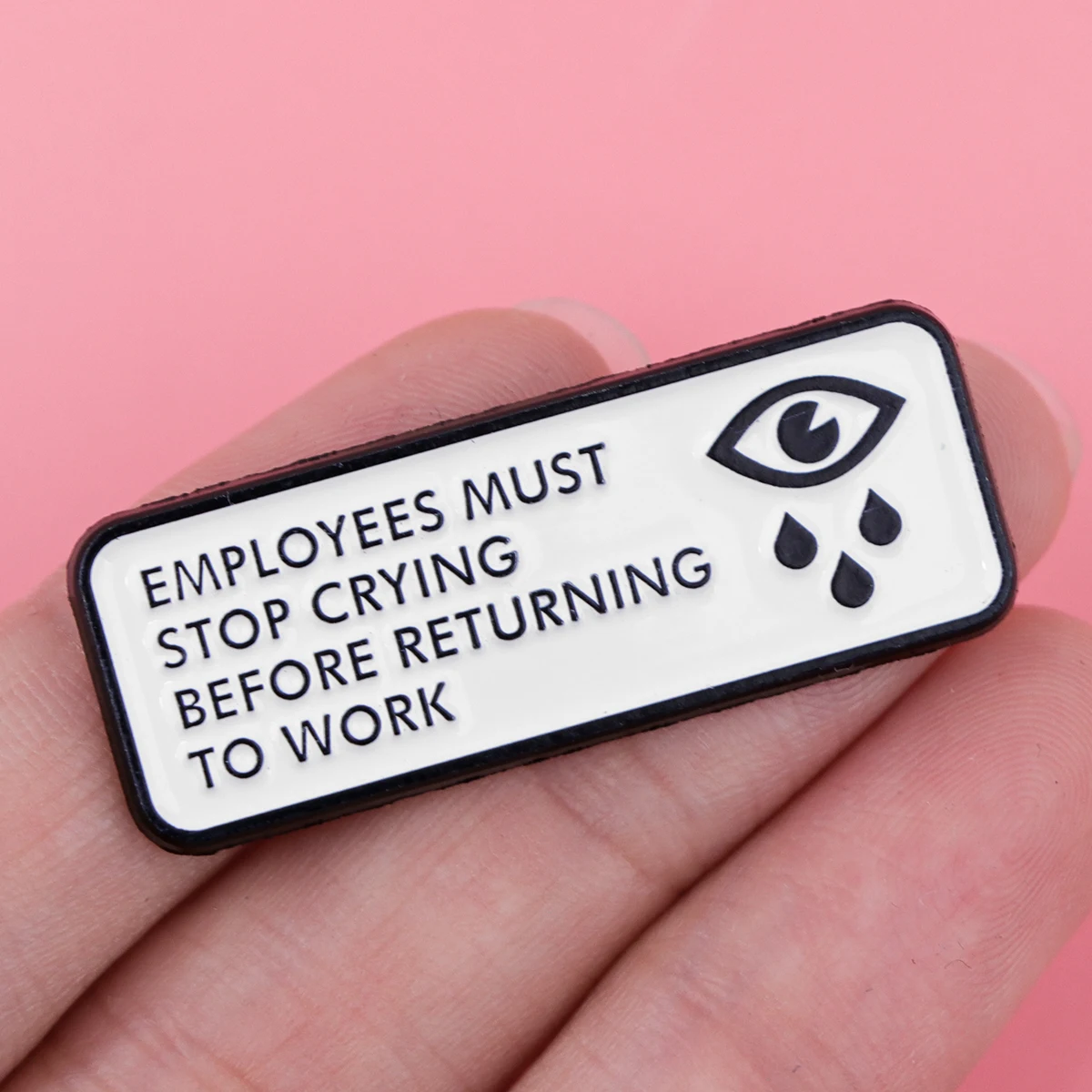 \'Employees Must Stop Crying\' Enamel Pin Funny Quotes Brooch Pines Lapel Pins Vintage Badge Clothing Accessories Unique Gifts