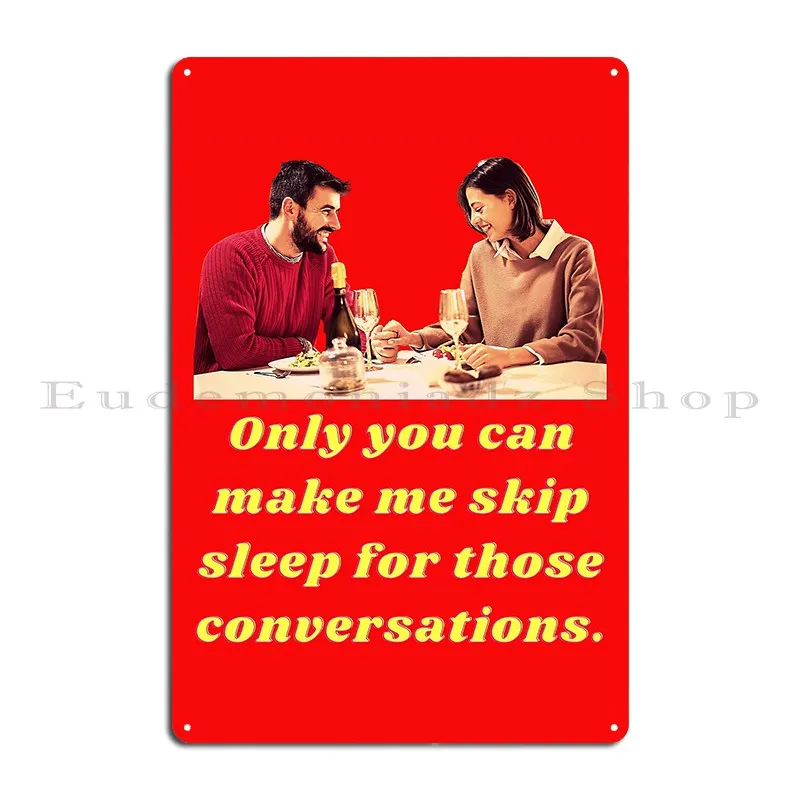 Only You Can Make Me Skip Sleep Metal Sign Wall Cave Home Kitchen Print Club Tin Sign Poster