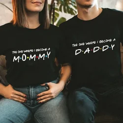 The One Where I Become Mommy Daddy T Shirt Women Couple Matching T Shirts Baby Announcement Tees Causal Summer Top Dropshipping