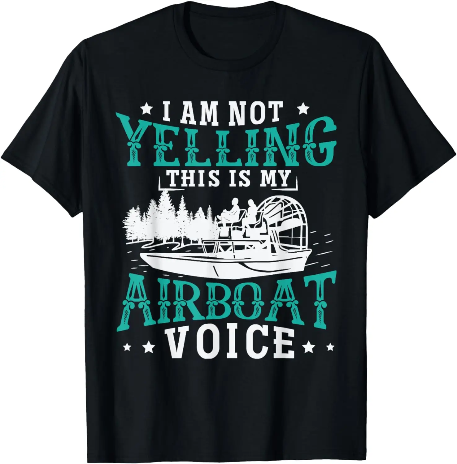 

I Am Not Yelling This Is My Airboat Voice Fan boat Racing T-Shirt