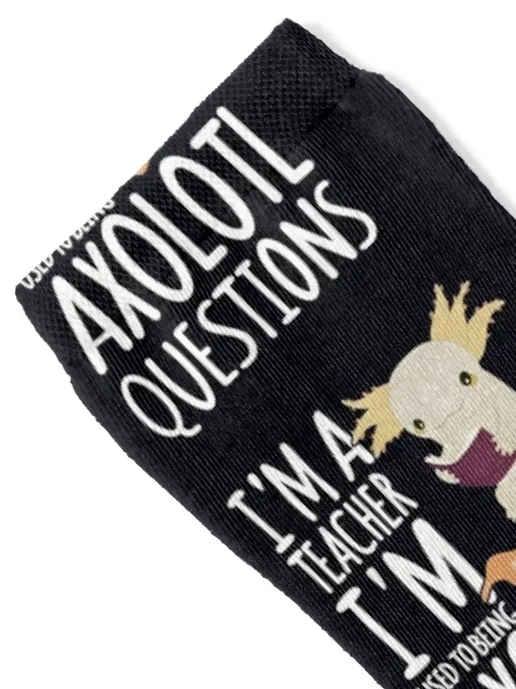 I'm A Teacher, I'm Used To Getting Axolotl Questions - Fun Teacher Socks aesthetic Novelties Girl'S Socks Men's