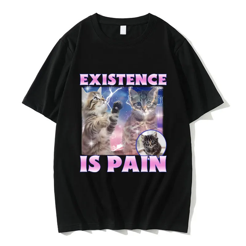 Cute Cat Existence Is Pain Funny Meme Print Tshirt Men Pure Cotton Tees Short Sleeve Unisex Oversized T-shirt Male Black T Shirt