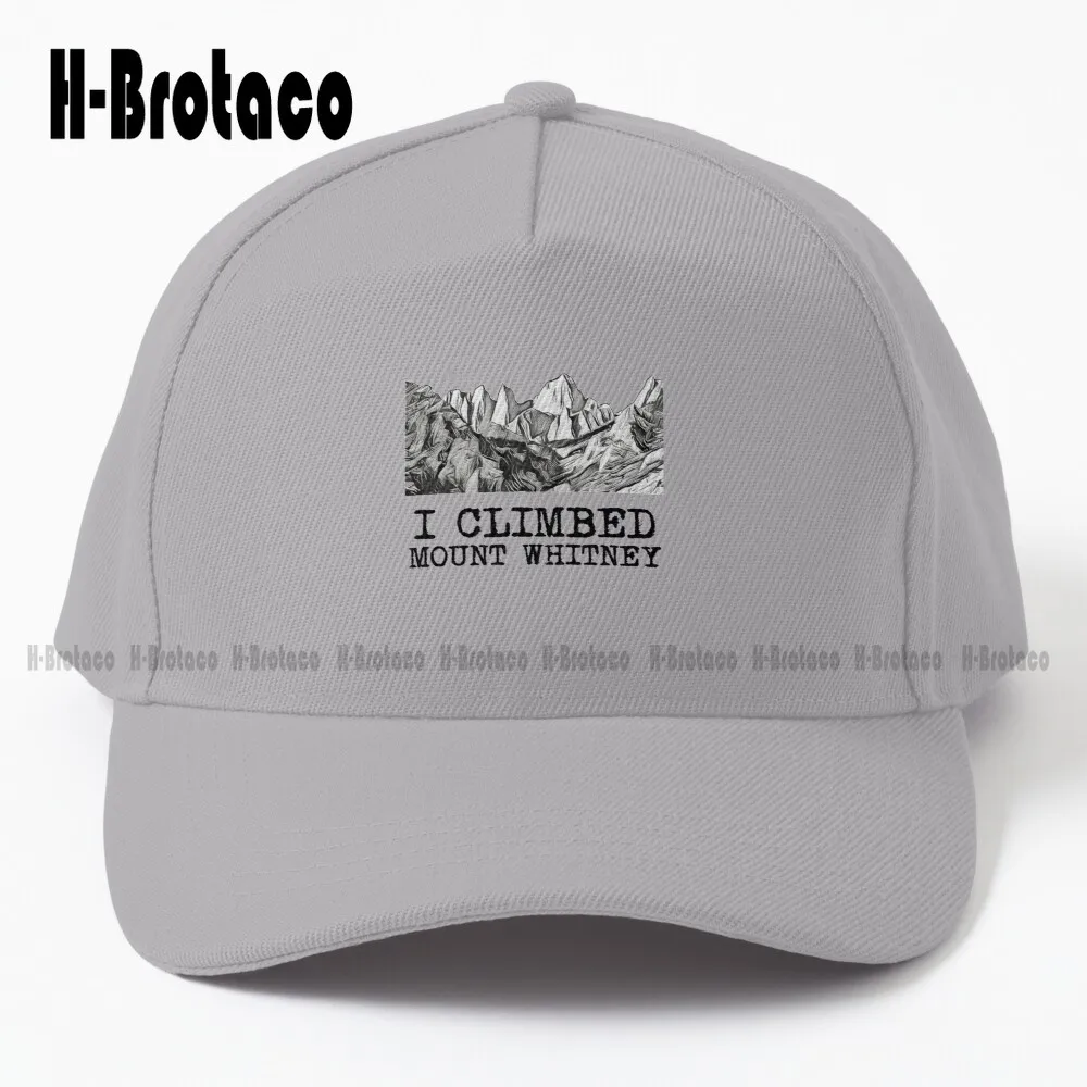 I Climbed Mount Whitney Baseball Cap Men'S Baseball Caps Hunting Camping Hiking Fishing Caps Outdoor Sport Cap Funny Traveling