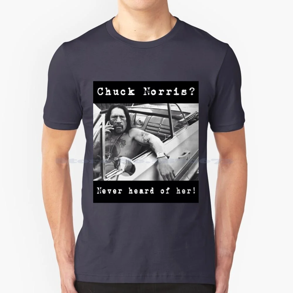 Machete Chuck Norris ? Never Heard About Him T Shirt 100% Cotton Tee Funny Chuck Norris Machete Humor Parody