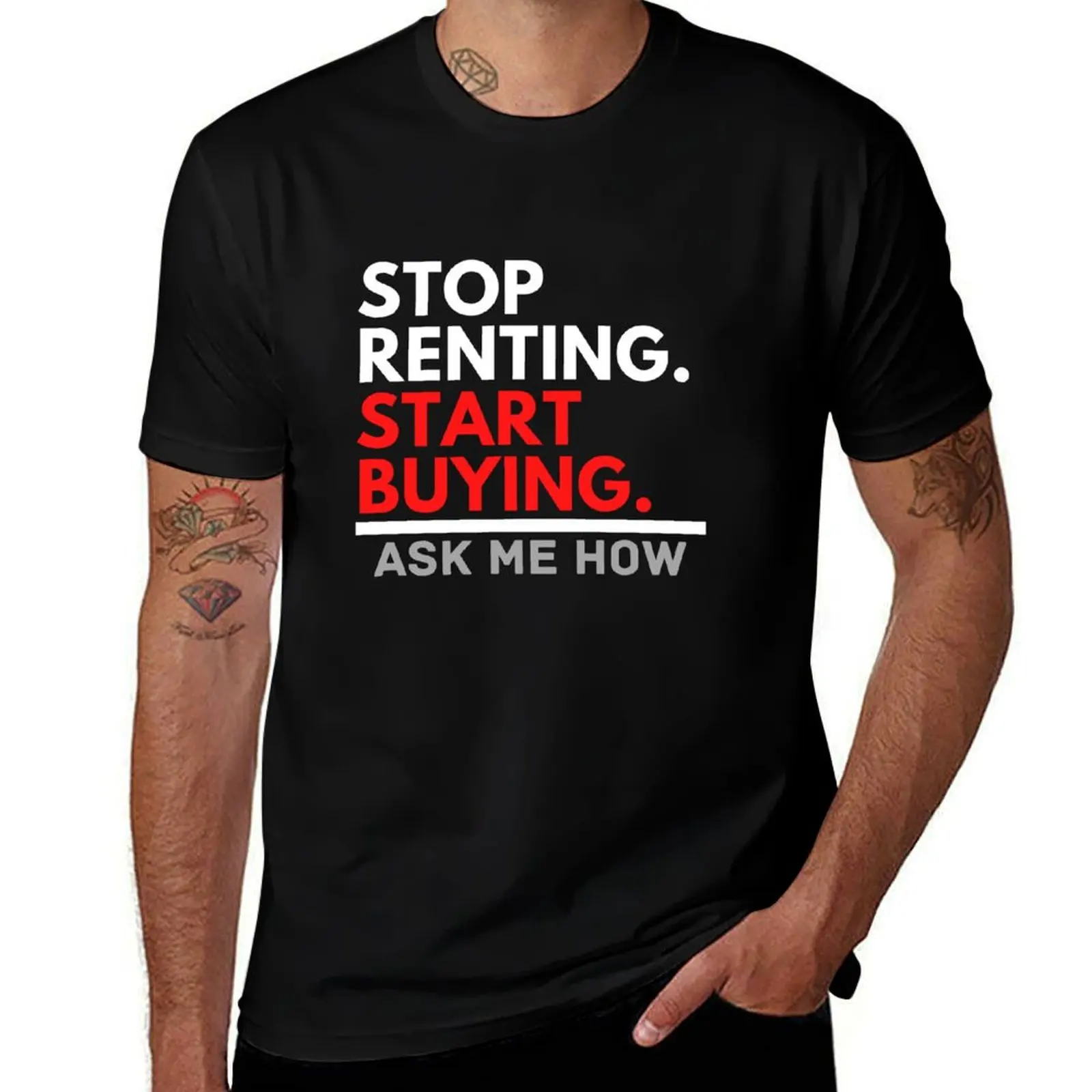 

Stop Renting Start Buying for Realtors T-Shirt men t shirt cotton 100% t shirts for man graphic funny man t shirt cotton T-Shirt