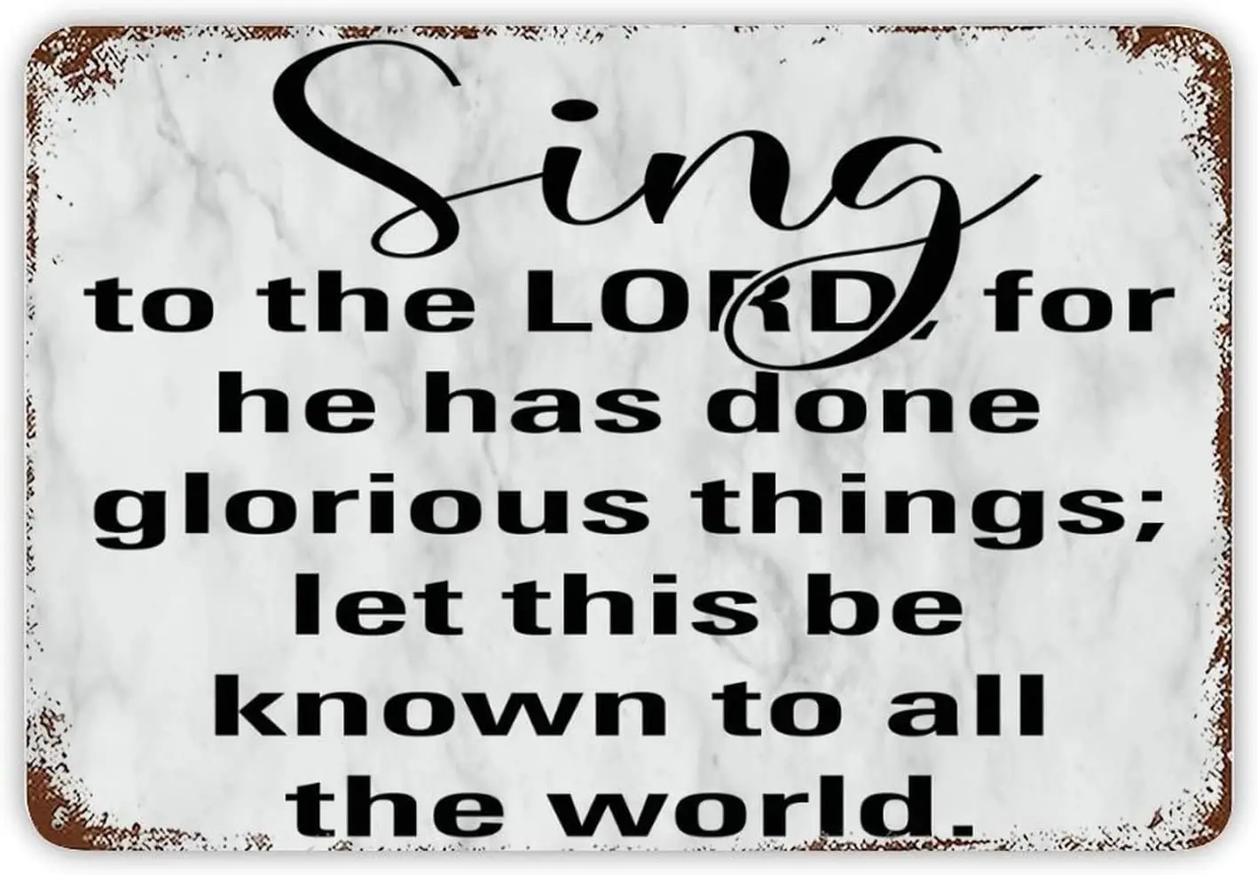 Motivational Decor Tin Sign Sing to The Lord, for He Has Done Glorious Things Metal Plaque Rustic Hanging Wall Art