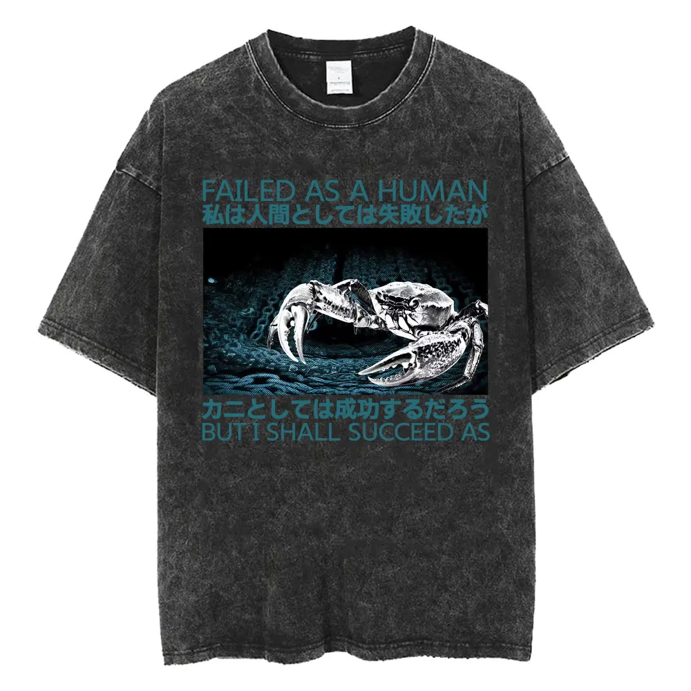 Failed As A Human But I Shall Succeed As Funny Crab Washed T-shirt Japanese Vintage Style T Shirts Men Women Summer Tops T Shirt