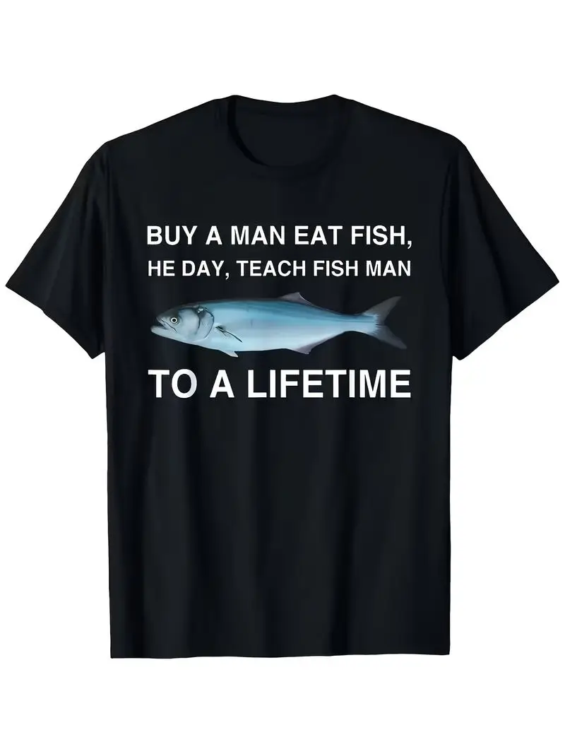 When A Man Eats Fish, It Will Teach Him Interesting Patterns For A Lifetime, Black White Text Short Sleeve Crew Neck T-Shirt Tee