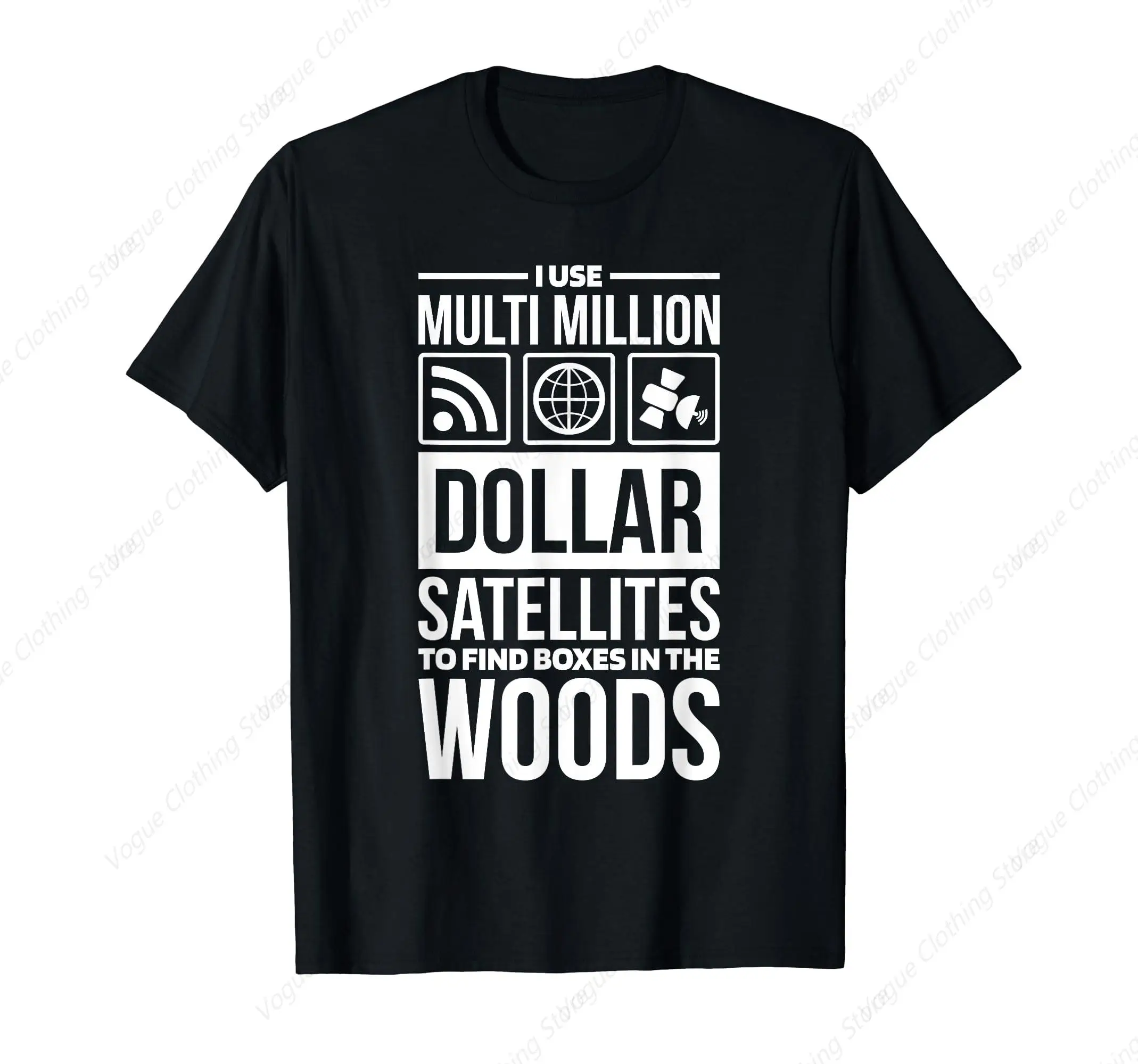 I Use Multi Million Dollar Satellites To Find Boxes In The Woods T-Shirt Funny Cotton Tops Leisure Tee Comfortable Clothing