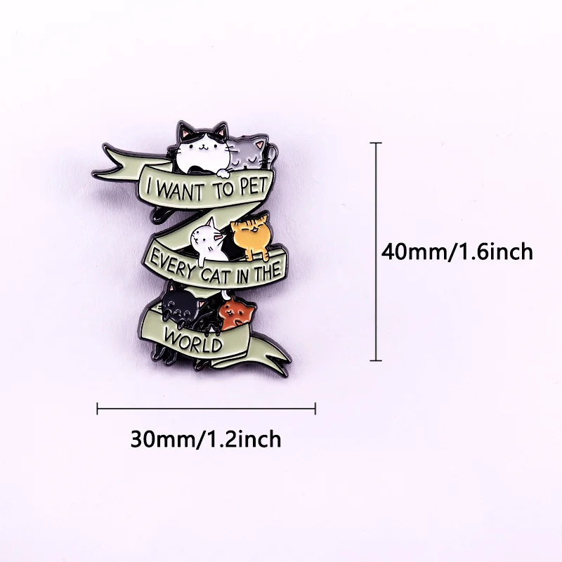 Ik wil elke kat in de wereld te dieren Emaille Pin Cat Lover Badge Cadeauaccessoires