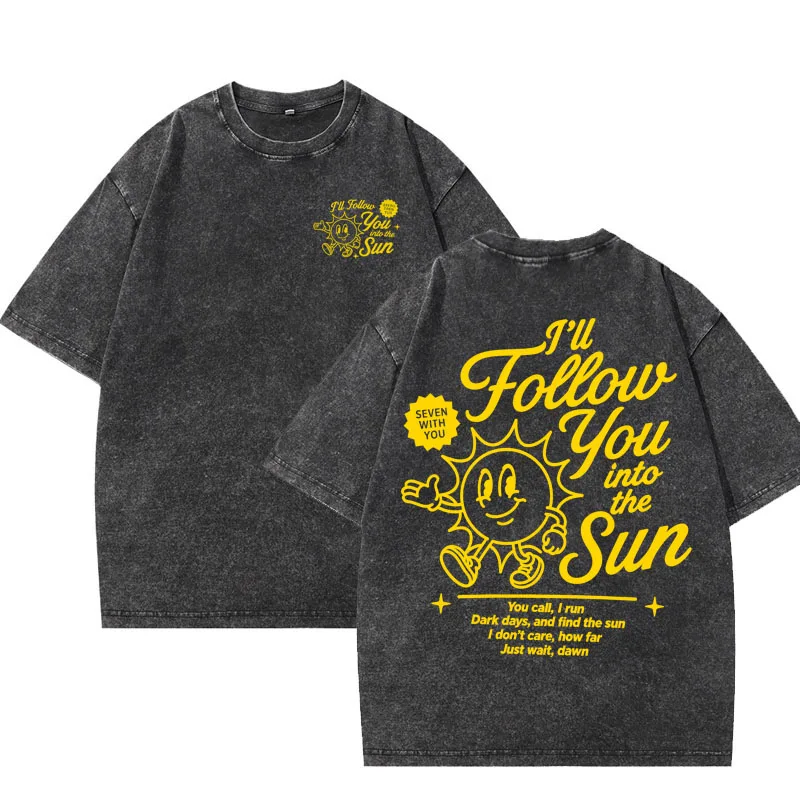 I'll Follow You Into The Sun T-shirt Men Women Vintage Washed Round Neck Tshirt Cotton Short Sleeve Streetwear Unisex Oversized