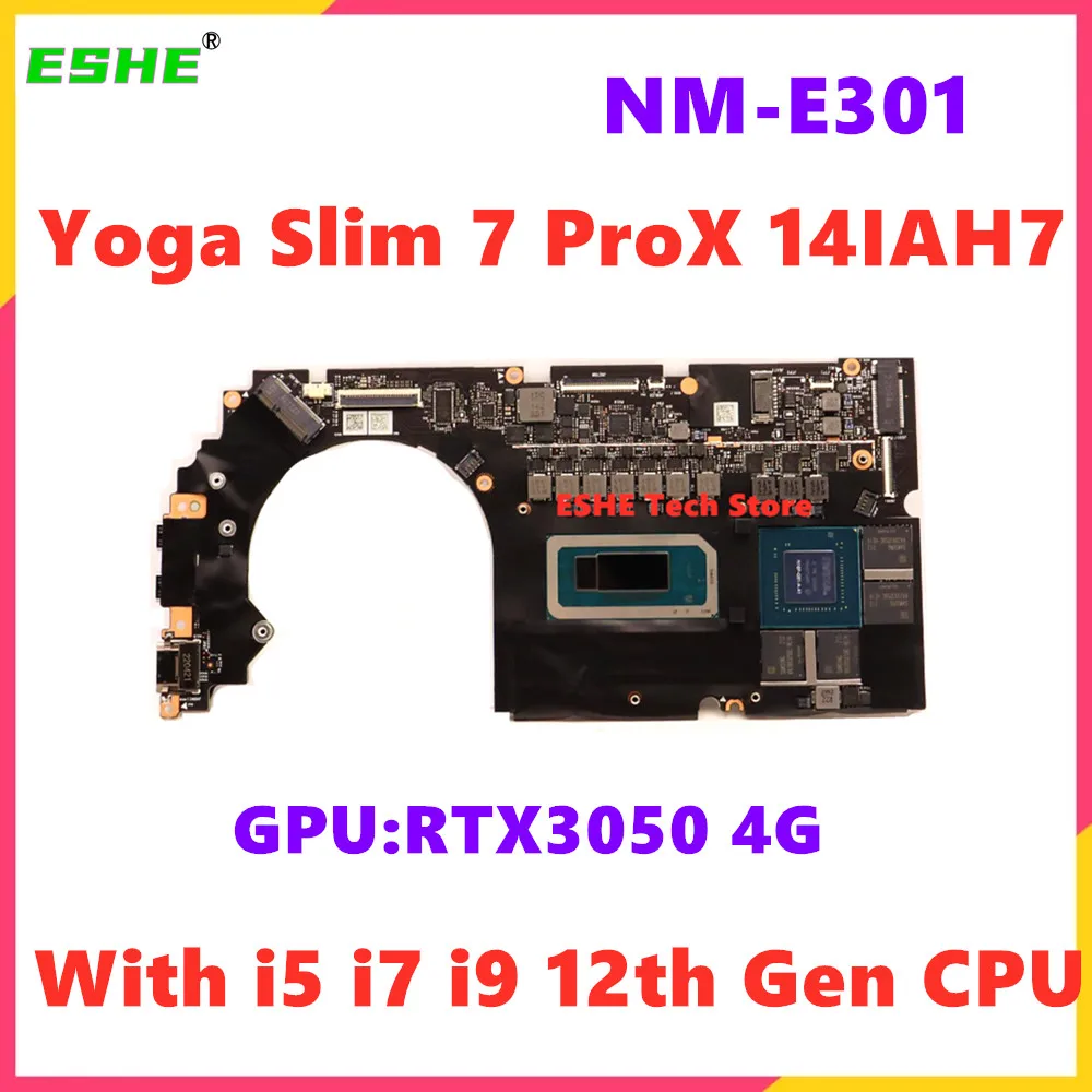 

NM-E301 Lenovo Yoga Slim 7 ProX 14IAH7 Notebook Motherboard With i5 i7 i9 12th Gen CPU GPU RTX3050 4G RAM 16G 32G 5B21J10259