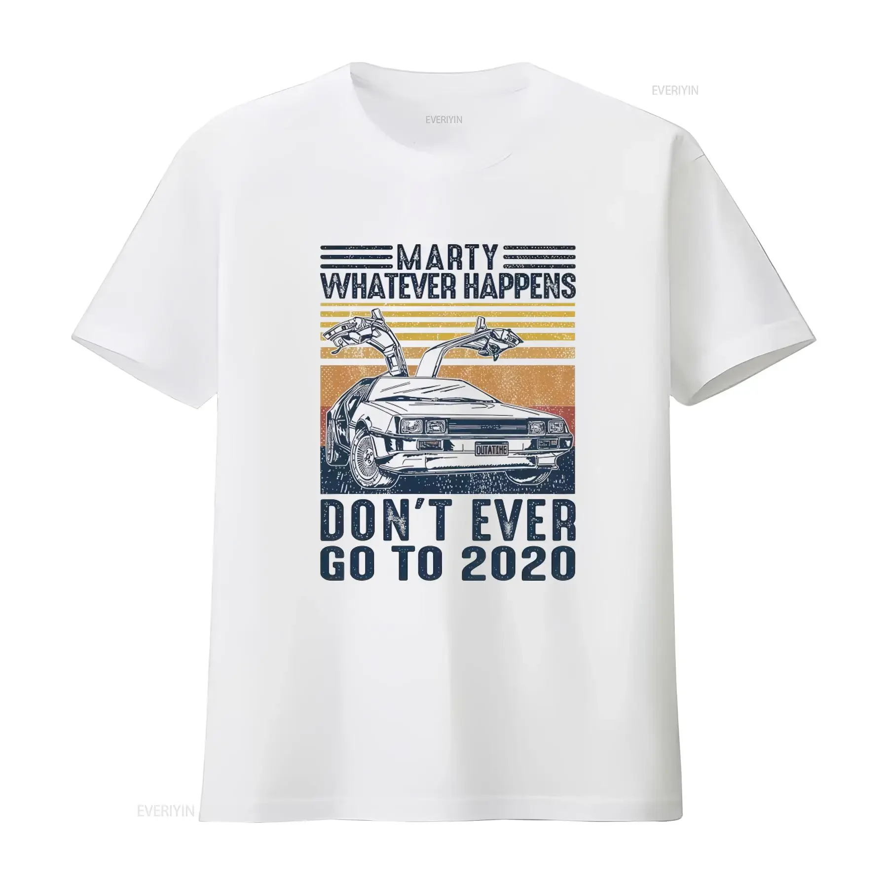 Marty Whatever Happens Don't Ever Go To 2020 Funny Car T Shirt Vintage Movie Themed Top B155 vintage Washed designer clothes