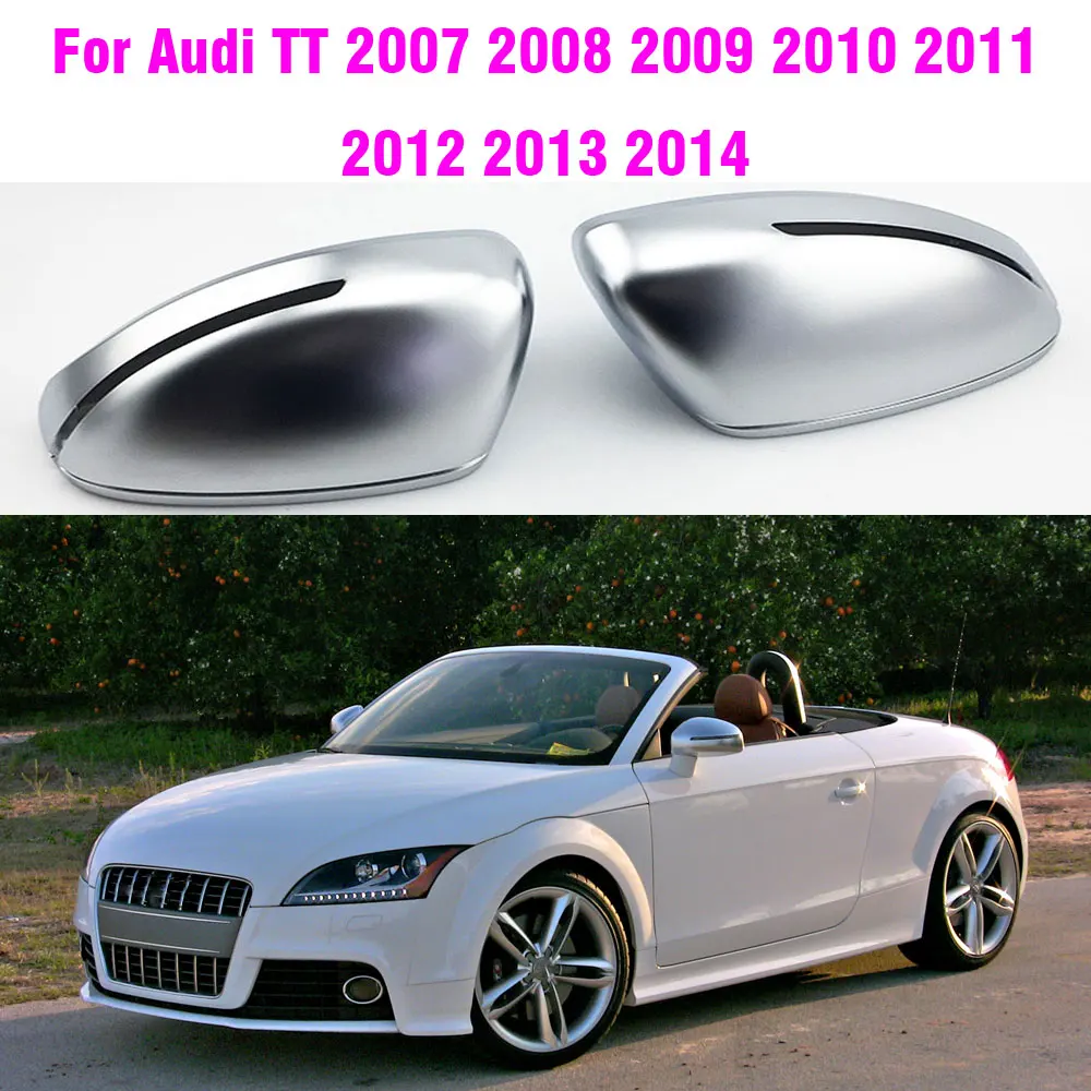 

Replace Chrome Car Rear View Rearview Mirror Cap Side Wing Cover Car Styling For Audi TT TTS MK2 8J TTRS R8 2007 2008 2009 -2014