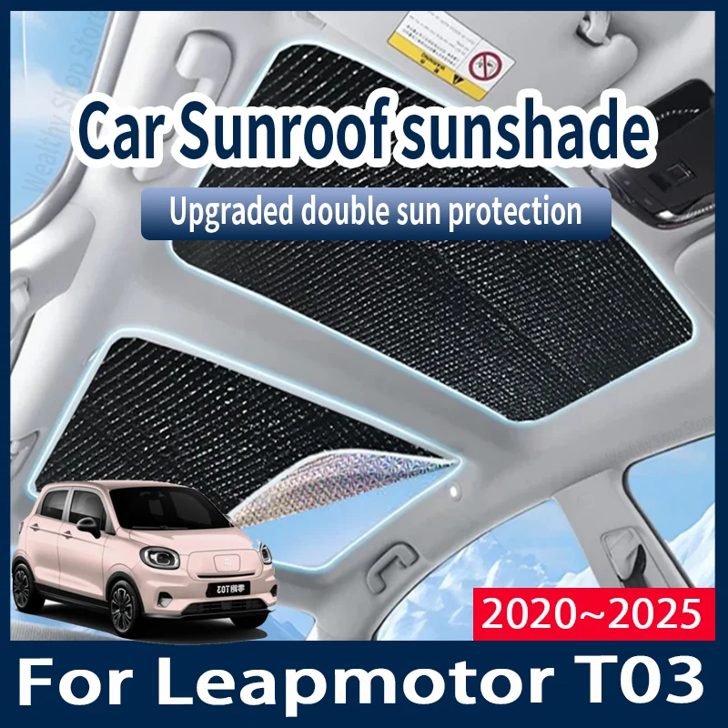 For Leapmotor T03 2020~2025 2022 2024 MK1 Auto Sunroof Sunshade Car Sun Shades CoverProtector Anti-UV Heat Isolate Accessories