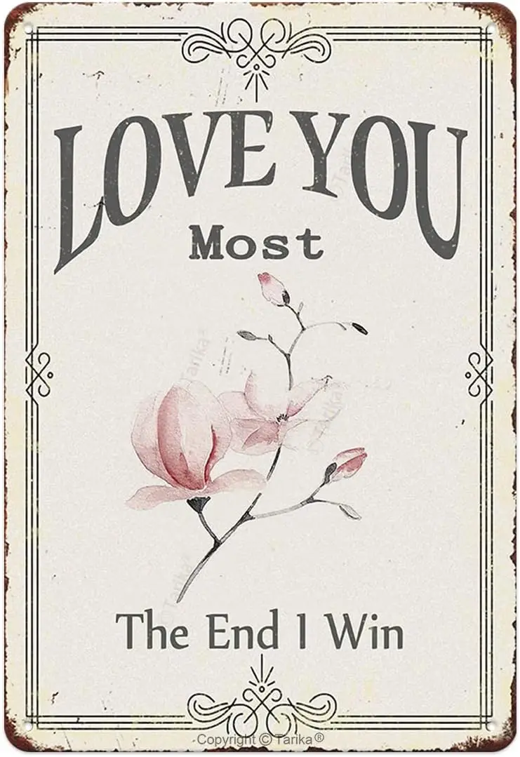 Love You Most The End I Win 20X30 cm Metal Vintage Look Decoration Crafts Sign for Home Kitchen Bathroom Farm Garden Garage sign