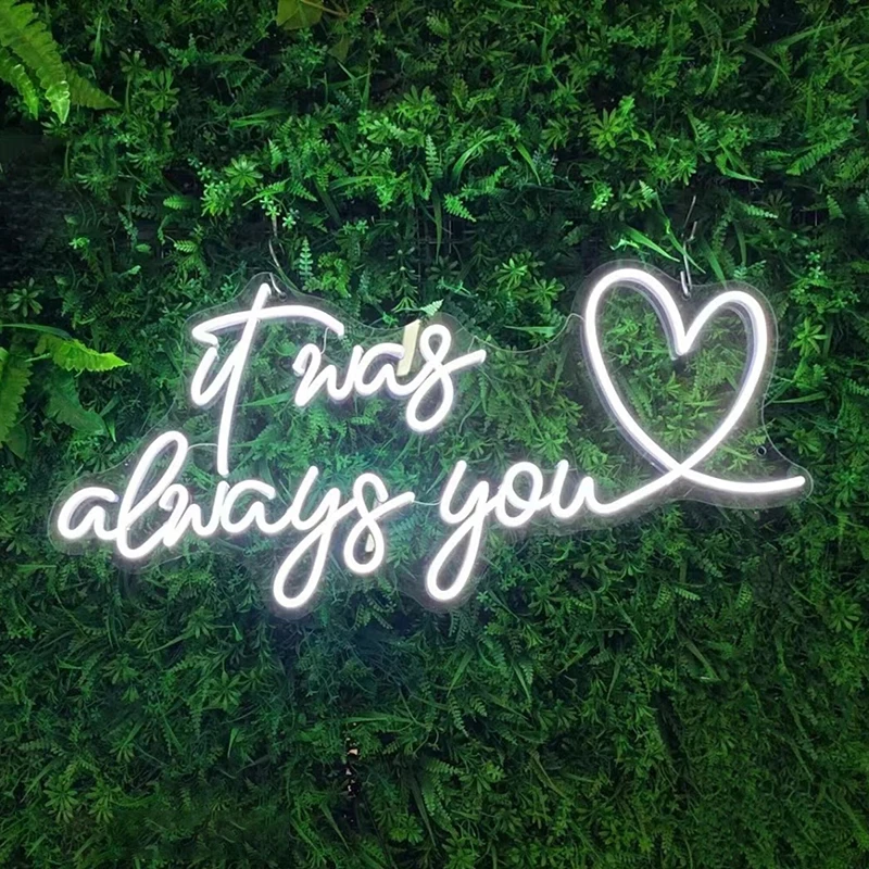 

It Was Always You Neon Sign Wedding Welcome Signs Custom Neon LED Light Engagment Lights Bedroom Neon Art Valentine's Day Gift