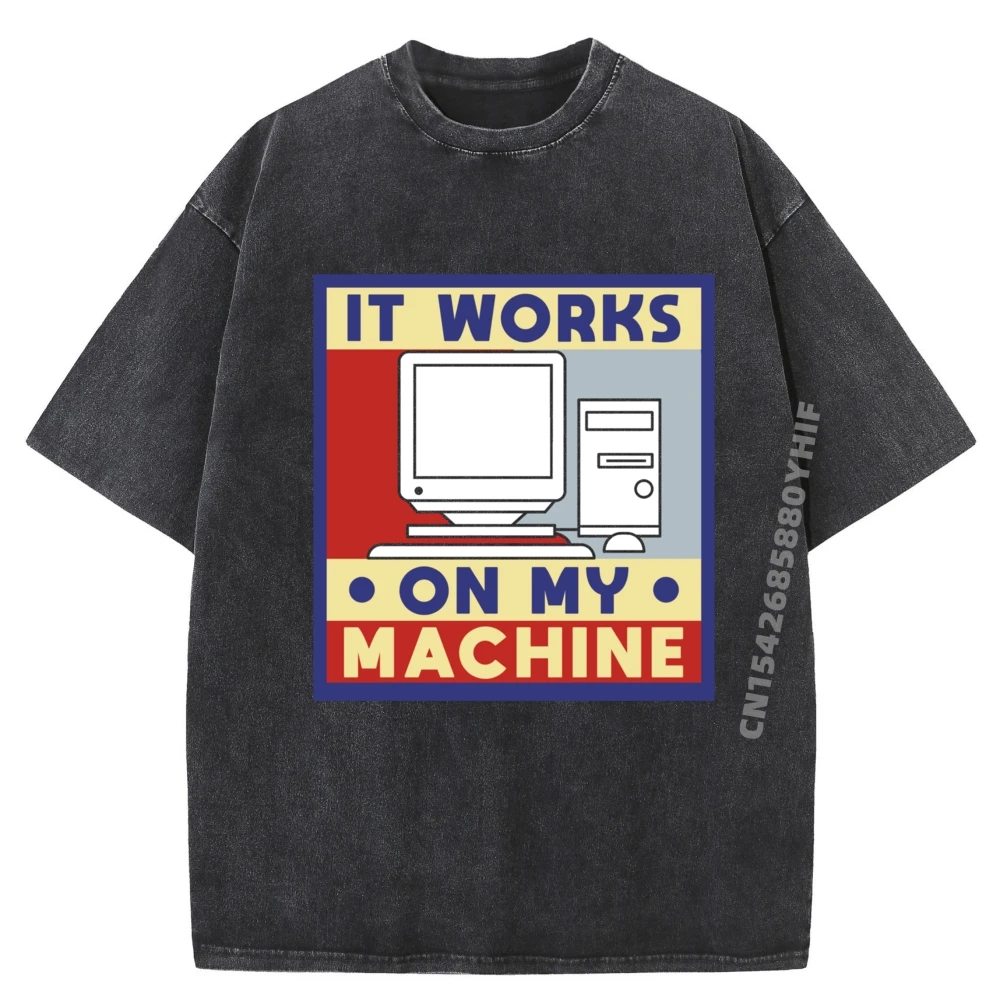 

It Works On My Machine Computer Programming New T Shirt Graphic Shirt Men Fashion Washed T-Shirt Men Retro Cotton Loose Fit Tops