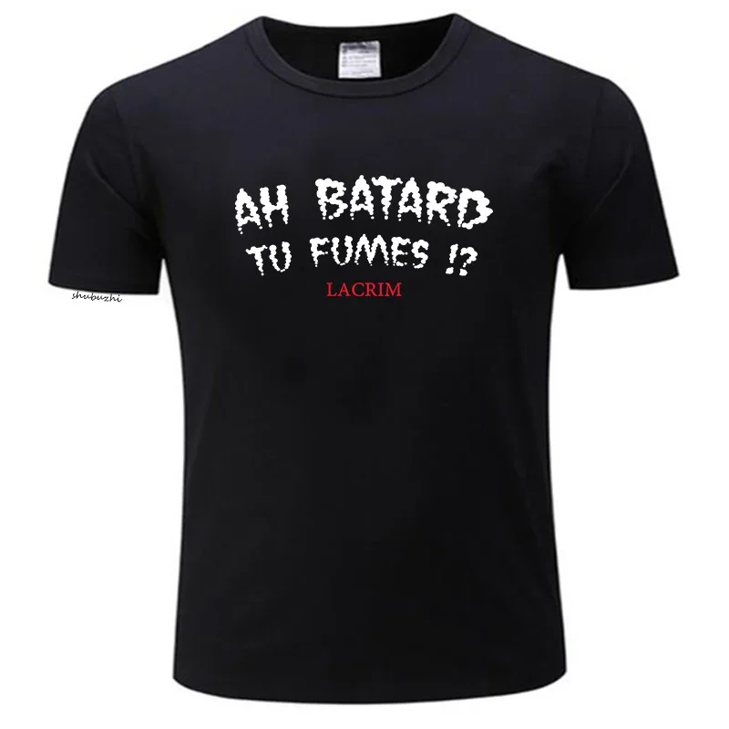 mens t-shirts cotton teeshirt Ah Batard Tu Fumes Lacrim T-Shirt vintage t shirt funny t shirts Anime t-shirt T-shirt men