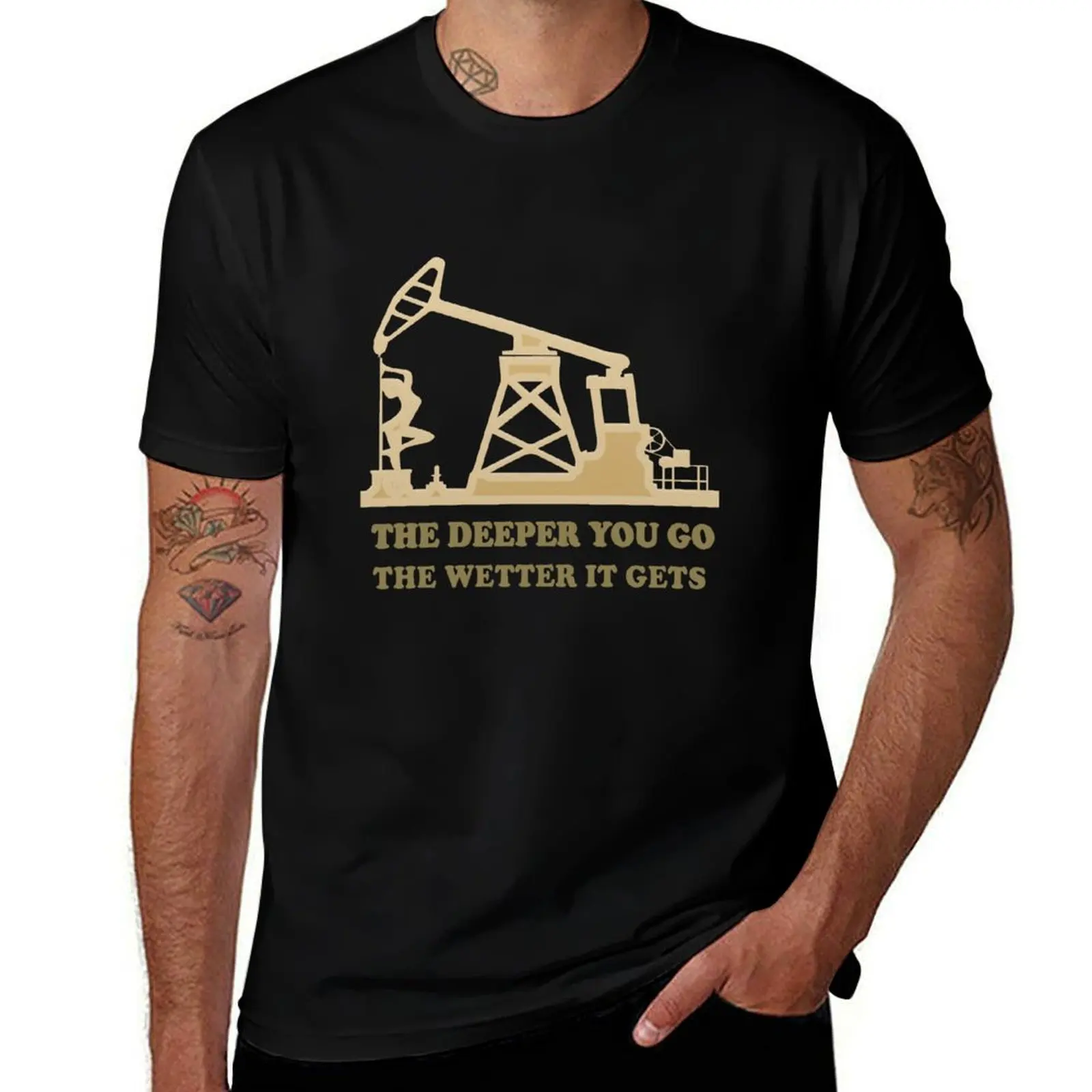 Roughneck The Deeper You Go The Wetter It Gets oilfield Gas T-Shirt Fitness Quick Dry Short Sleeve Top T-Shirt
