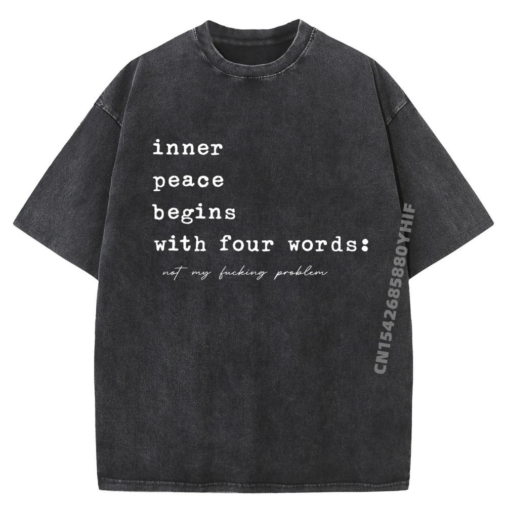 

Inner Peace Begins With Four Words Quote Sarcastic Men Clothing Graphic Tshirts Men Cool Fashion Washed Clothes