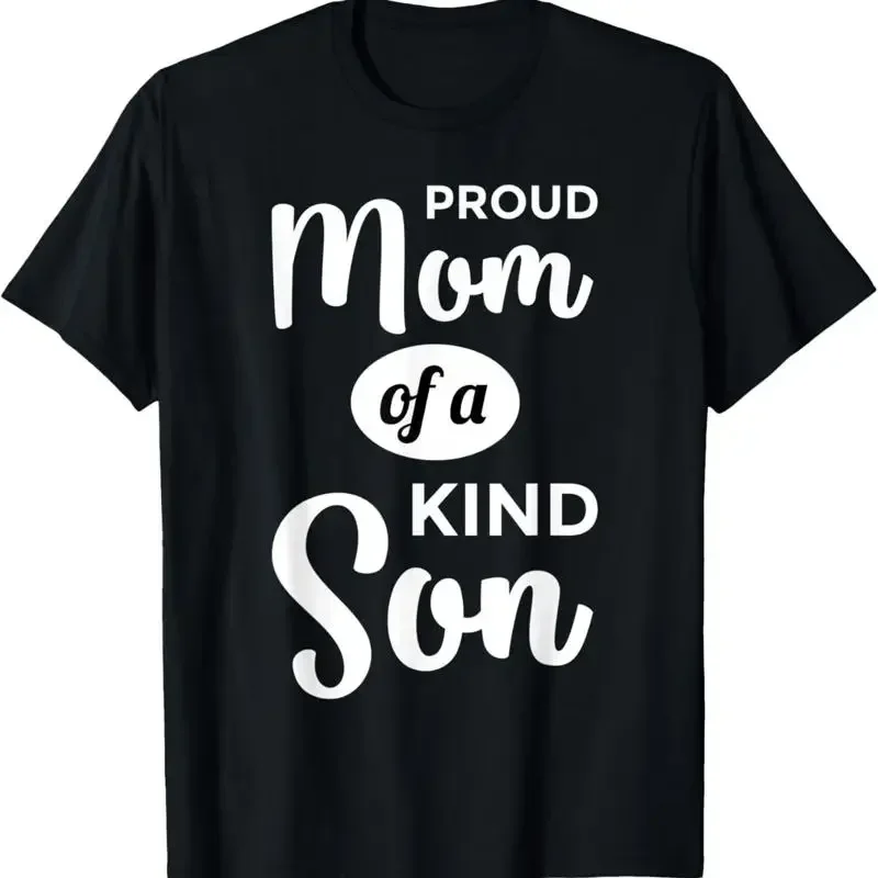 Proud Mom Of A Kind Son Parenthood Mother Parent T Shirt