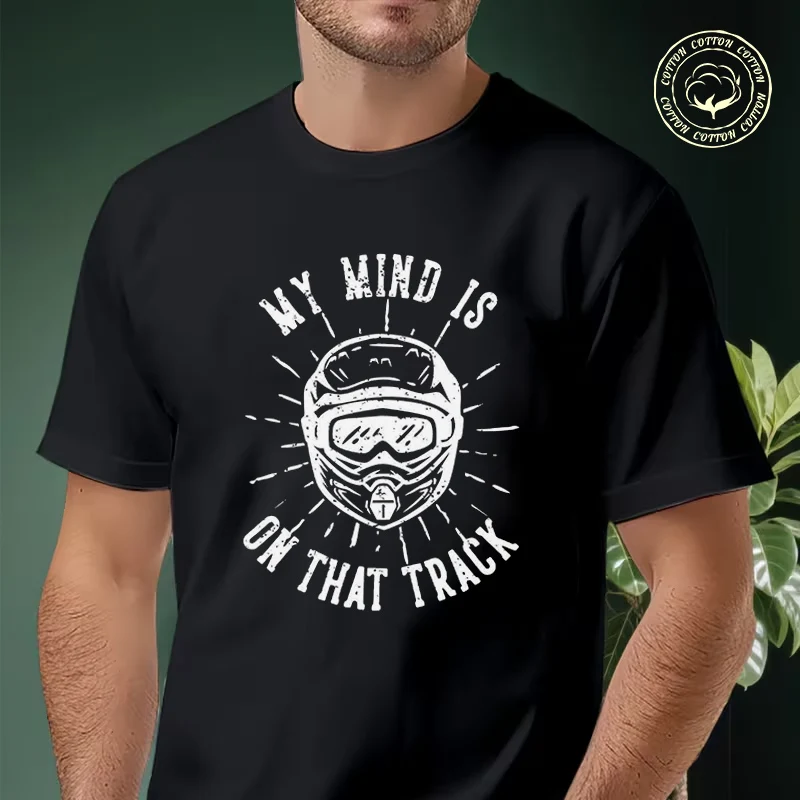 

2026 Shirt Cotton Casual T-shirts My Mind Is On That Track With Motocross Helmet Mens Summer Moto Cycling Sportswear Top Tee