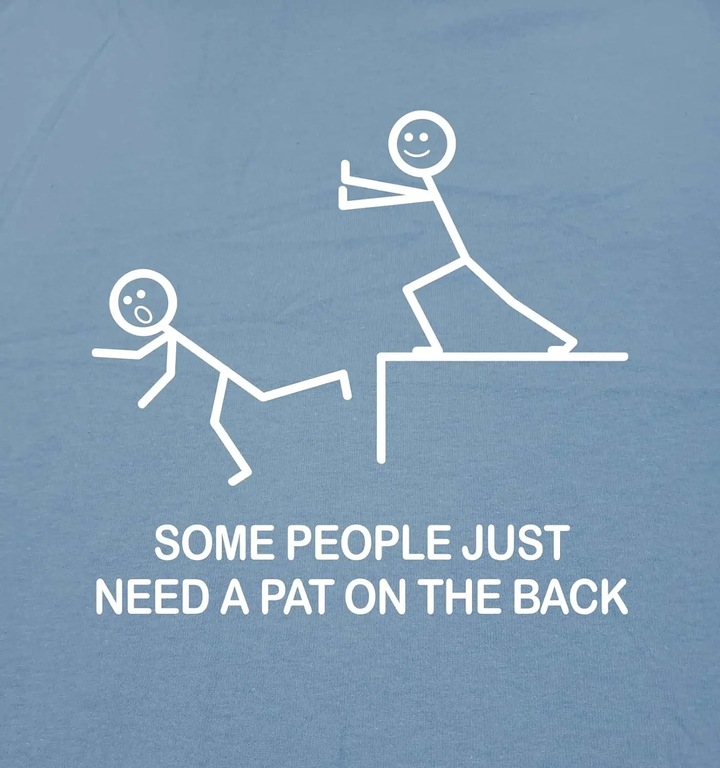 Some People Just Need A Pat On The Back Adult Humor Sarcasm Mens Funny T Shirt