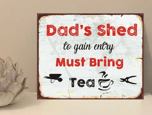Dad's Shed Bring Tea Quote Metal Novelty Plaque Sign Gift fcp62 --Tin Sign
