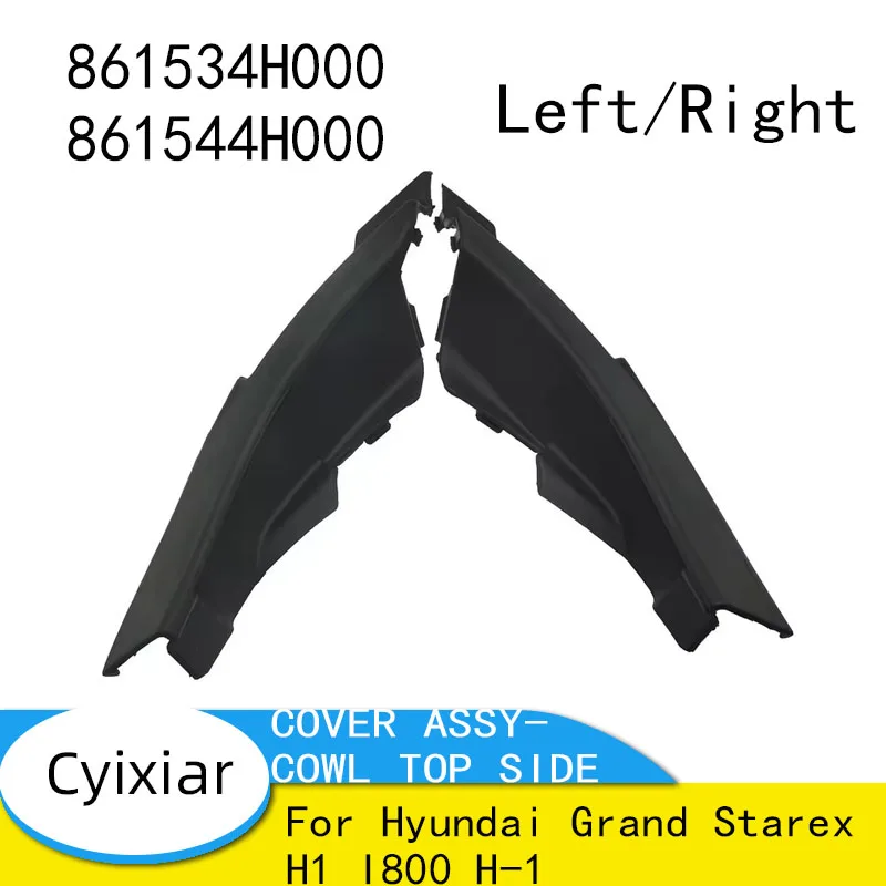 

Left Drive Car for Hyundai Grand Starex H1 I800 H-1 COVER ASSY-COWL TOP SIDE 861534H000 861544H000