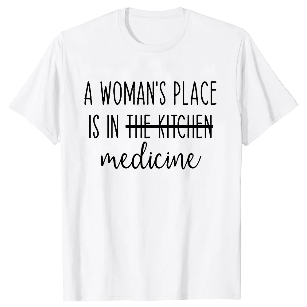 A Woman's Place Is in Medicine Doctor Unisex T Shirts Summer Graphic Cotton Streetwear Short Sleeve Gift T-shirt Mens Clothing